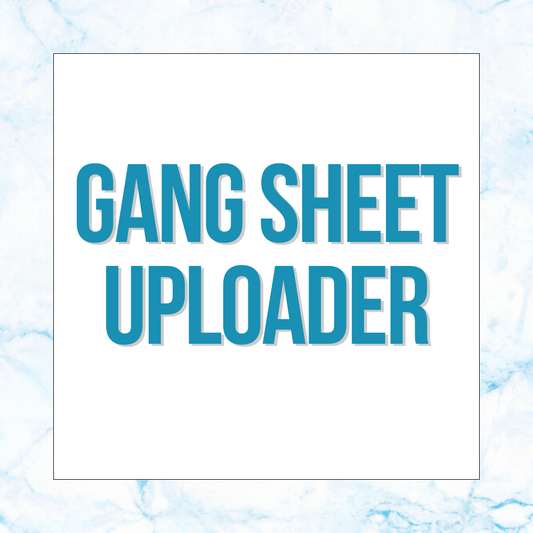 Gang Sheet Uploader **MUST BE PRINT READY**